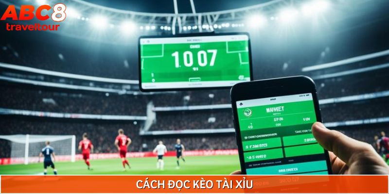Cách đọc các kèo tài xỉu thường gặp
