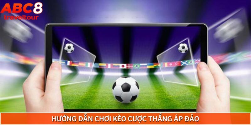 Cách tham gia kèo cược thắng áp đảo đơn giản