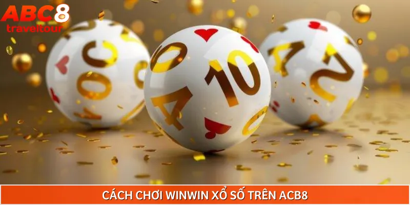 Hướng dẫn chơi Winwin xổ số dễ dàng tại nhà cái