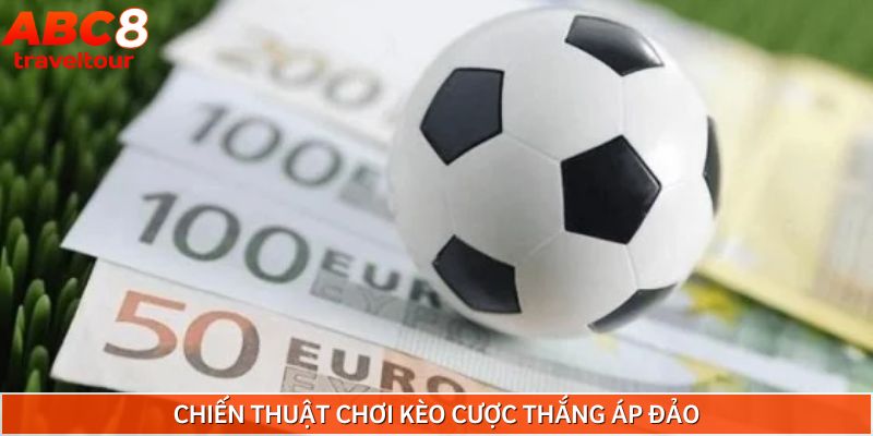 3 kinh nghiệm bắt kèo cược thắng áp đảo hiệu quả