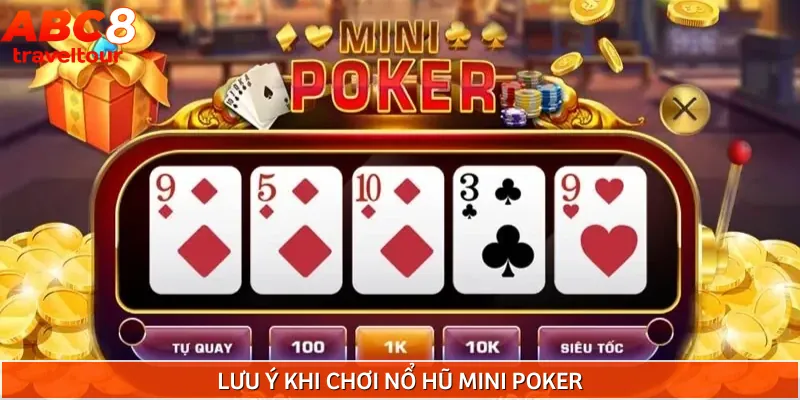 Những lưu ý trọng điểm khi chơi nổ hũ mini poker
