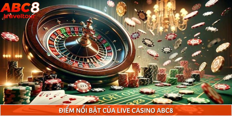 Live Casino ABC8 - Không gian giải trí hội tụ đủ yếu tố chất lượng